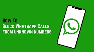 How to Block Whatsapp Calls from Unknown Numbers