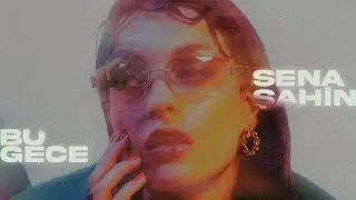 Sena Şahin - bu gece