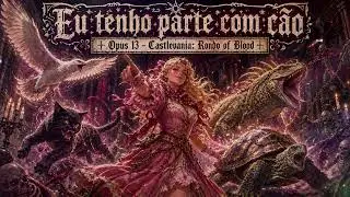 EU TENHO PARTE COM CÃO - CASTLEVANIA RONDO OF BLOOD - OPUS 13 -  FORRÓ TRIBUTE