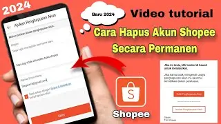 TERBARU 2024..!? CARA MENGHAPUS AKUN SHOPEE SECARA PERMANEN