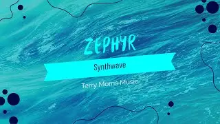 Terry Morris Music - Zephyr - Synthwave