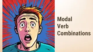 Mastering Modal Verb Combinations in English