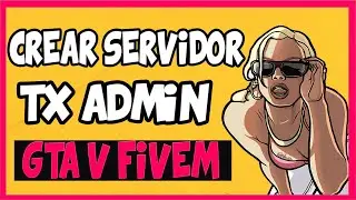 COMO CREAR UN SERVIDOR TXADMIN FIVEM MUY FACIL (gta 5 roleplay)