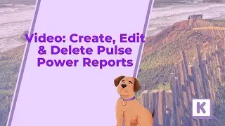 Video:  Create, Edit & Delete Pulse Power Reports