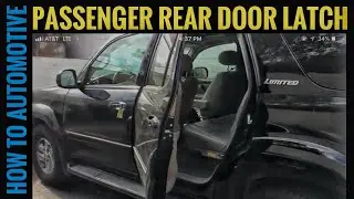 How To Replace The Passenger Rear Door Latch On A 2001-2007 Toyota Sequoia