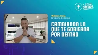 A solas con Dios con William Arana l Cambiando lo que te gobierna por dentro l 22 de Octubre 2025