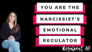You are the narcissist's emotional regulator