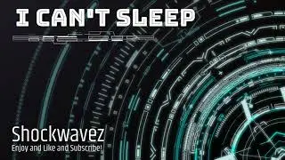 Shockwavez -  I Can't Sleep (Visualizer)