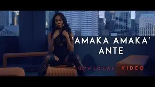 Ante - Amaka Amaka (OFFICIAL VIDEO)