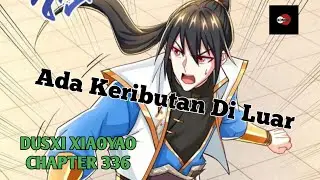 DUSHI XIAOYAO CHAPTER 336 l Ada Keributan Di Luar