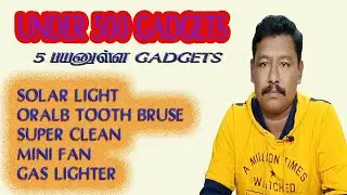 TOP FIVE GADGETS UNDER 500, SOLAR LIGHT, MINI FAN, GAS LIGHTER, SUPER CLEAN GEL, ORAL B TOOTHBRUSH,