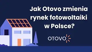 Jak Otovo zmienia rynek fotowoltaiki w Polsce?