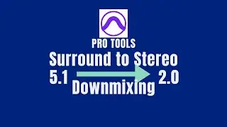 5.1 Surround to Stereo Downmix in Pro Tools