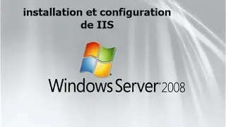 installation et configuration de iis sous windows server 2008 darija HD