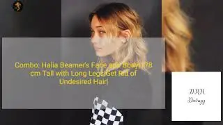 💞Combo💞Halia Beamer's Face and Body with Height 178Cm|Long Legs|No undesired Hair|Requested|😍🥰🥰🥰