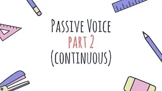 Passive Voice (часть 2) для группы времен Continuous от Ригины LinguaFox