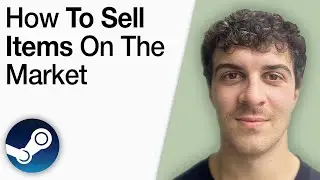 How To Sell Items on the Steam Market [2025 Full Guide]