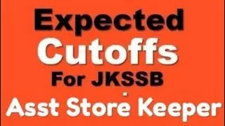 Expected cutoff for JKSSB Asst Store Keeper exam & Gen Teacher exam