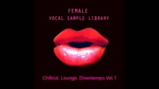 Female Vocal Chillout Lounge Downtempo 100  bpm Sample Pack Sample Library vol 1