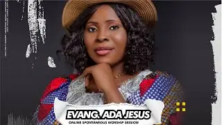 A worship Encounter With Evang. Ada Jesus