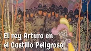 El rey Arturo en el Castillo Peligroso ⚔️ Rey Arturo 20
