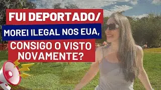 Morei ilegal ou fui deportado da America, consigo tirar o visto? #moreiilegal #vistoaprovado #visto