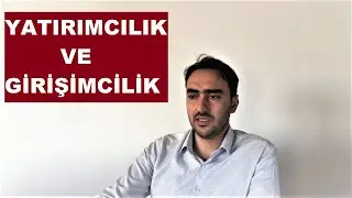 YATIRIMCILIK VE GİRİŞİMCİLİK