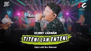 DENNY CAKNAN - TITENI LAN ENTENI (OFFICIAL LIVE MUSIC) - DC MUSIK