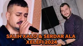 Salih Xalo & Serdar Ala / XELEF KOÇERİ 2024