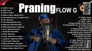 PRANING  FLOW G FULL ALBUM 480p 100 TRENDING RAP PHILIPPINES 2022 - TUOG KALYE RAP 2022