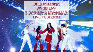 Prik Kee Noo-Wyne Lay Live Perform(T-Pop Star Myanmar 2024)