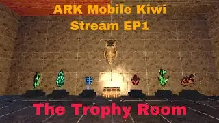 Completing the Trophy Room! | ARK Mobile Kiwi Stream Ep 1