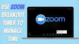 How to Use Zoom Breakout Room Timer to Manage Time