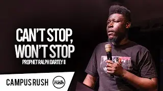 Campus Rush// Prophet Ralph Dartey II // Can't Stop Won't Stop // 03-25-21