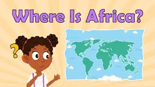 Where Is Africa? | Facts About Africa | Africa Facts For Kids | Geography Facts For Kids