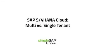 simpleSAP Video: Multi vs. Single Tenant SAP S/4HANA Cloud