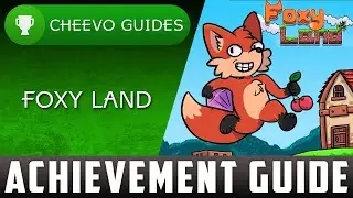 Foxy Land - Achievement / Trophy Guide - 100%