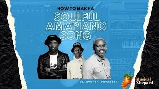 How I Made A Soulful Amapiano Song | Amapiano Fl Studio Tutorial 2021