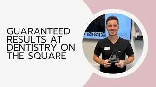 Guaranteed Results at Dentistry On The Square
