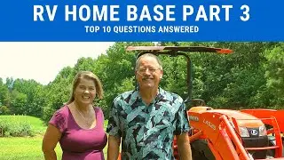 Full Time RV Home Base Part 3 Top 10 Questions Answered [EP46]