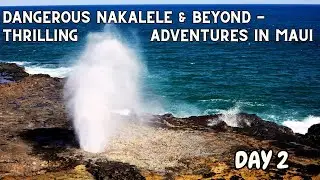 Dangerous Nakalele & beyond - Thrilling Adventures in MAUI Day 2