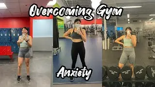OVERCOMING GYM ANXIETY *personal experience*