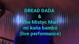 Dread Dada, Mi kaña bambú , live performance 2018