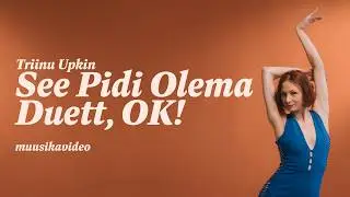 Triinu Upkin - See Pidi Olema Duett, OK? [muusikavideo]