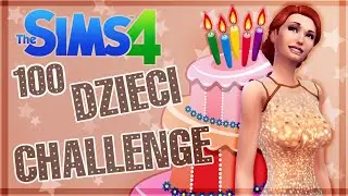 THE SIMS 4 CHALLENGE 100 DZIECI #30 URODZINY !!!