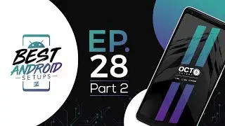 Best Android Setups Episode 28 PART 2!