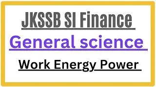 JKSSB SI Finance || Forester || General Science || Work Energy and Power || MCQs ||