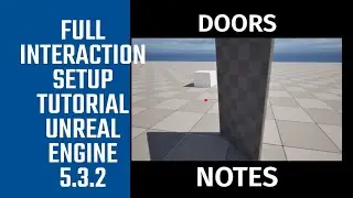 FULL INTERACTION TUTORIAL FOR BEGINNERS UNREAL ENGINE 5.3.2