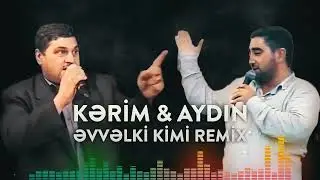Kərim & Aydın Xırdalanlı - Əvvəlki kimi (Remix) 2022