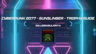 Cyberpunk 2077 Gunslinger Trophy Guide